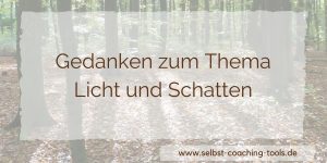 Gedanken zum Thema Licht und Schatten