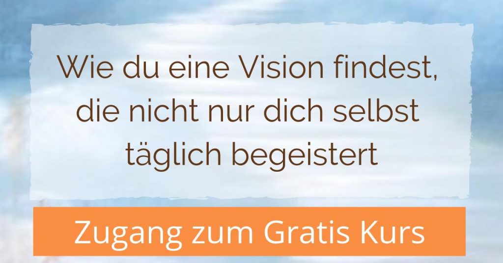 Finde deine Vision - Kurs buchen - "In 7 Schritten zur eigenen Vision"