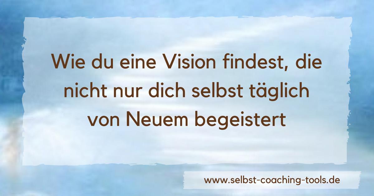 Vision entwickeln - In 7 Schritten zur eigenen Vision