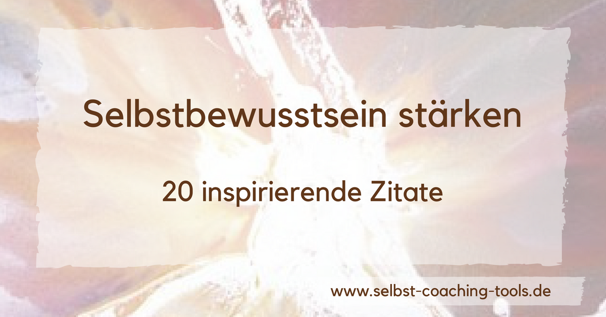 Selbstcoaching Selbstbewusstsein Zitate und Aphorismen