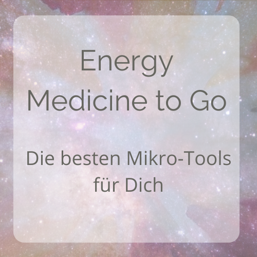 Energy Medicine to Go - Die besten Mikro-Tools für Dich