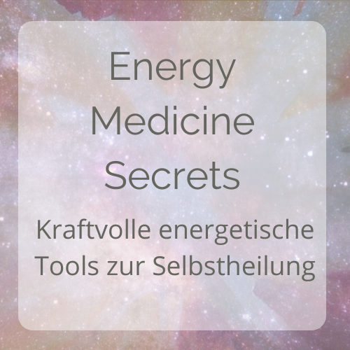 Energy Medicine Secrets - Kraftvolle energetische Tools zur Selbstheilung