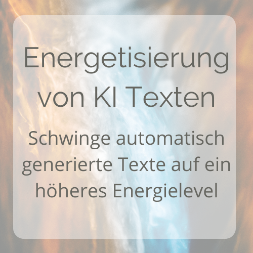 Energetisierung von KI Texten Energetisierung von KI Texten