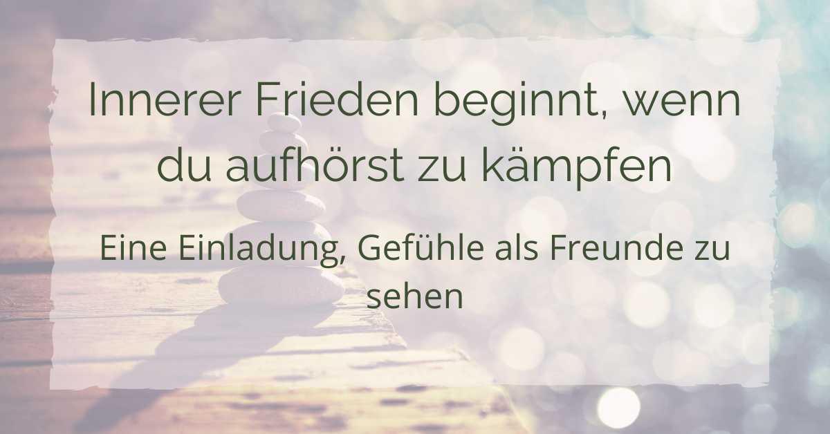 Innerer Frieden beginnt, wenn du aufhörst zu kämpfen